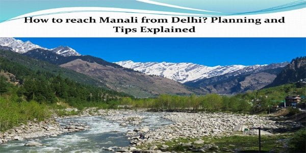 Best time to visit Manali from Delhi
